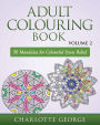 Adult Colouring Book - Volume 2: 50 Mandalas to Colour for Pure Pleasure and Enjoyment