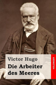 Title: Die Arbeiter des Meeres, Author: Victor Hugo