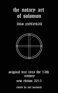 Title: The Notary Art of Solomon: Ars Notoria, Author: Tarl Warwick