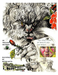 Title: I, Beast - The Illustrated Beauty and the Beast: A true Pagan Fairy Tale, Author: William Richert