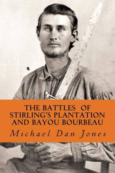 The Battle of Stirling's Plantation and Bayou Bourbeau: The Fall 1863 Campaign in Louisiana & Texas