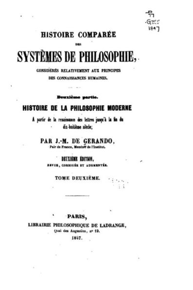 Histoire comparée des systèmes de philosophie, considérés relativement aux principes des connaissances humaines