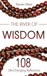 Title: The River of Wisdom: Reflections on Yoga, Meditation, and Mindful Living, Author: Darren Main