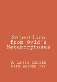Title: Selections from Ovid's Metamorphoses: A Latin Reader with answer key, Author: A I Janssen
