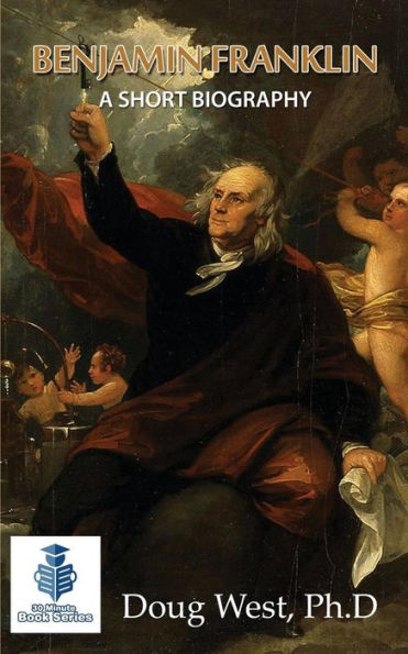 Benjamin Franklin - A Short Biography