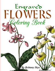 Title: Engraved Flowers Coloring Book, Author: Brittany Skye