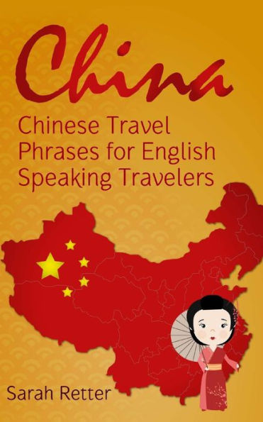 China: Chinese Travel Phrases for English Speaking Travelers: The 1.000 phrases you need to be understood when traveling in China