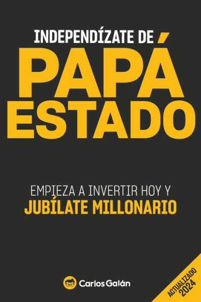 IndependÃ¯Â¿Â½zate de PapÃ¯Â¿Â½ Estado: Empieza a invertir HOY y jubÃ¯Â¿Â½late millonario