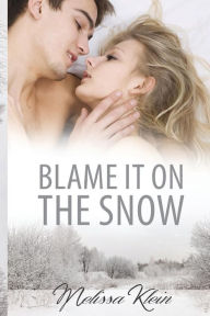 Title: Blame it on the snow, Author: Melissa Klein
