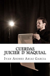 Title: CUERDAS el juicio Maquial: Proyecto Maquial, Author: Ivan Andres Arias Garcia Maquia