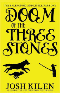Title: Doom of the Three Stones, Author: Josh Kilen
