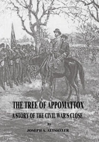 the Tree of Appomattox: A Story Civil War's Close