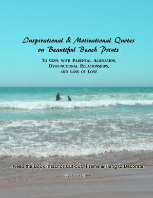 Inspirational Motivational Quotes On Beautiful Beach Prints To Cope With Parental Alienation Dysfunctional Relationships And Loss Of Love Keep