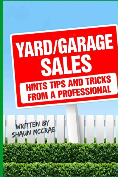 Yard/Garage Sales: Hints, tips and tricks from a professional: Yard/Garage Sales: Hints, tips and tricks from a professional