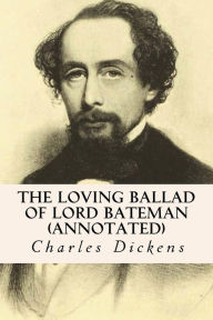 Title: The Loving Ballad of Lord Bateman (annotated), Author: William Makepeace Thackeray