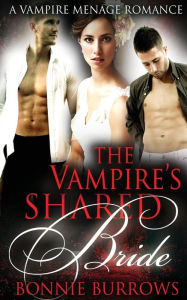 Title: The Vampire's Shared Bride, Author: Bonnie Burrows