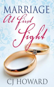 Title: Marriage At First Sight, Author: CJ Howard