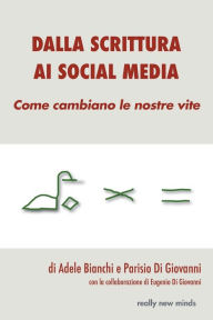 Title: Dalla scrittura ai social media: Come cambiano le nostre vite, Author: Parisio Di Giovanni