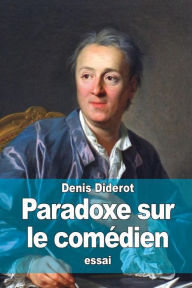 Title: Paradoxe sur le comédien, Author: Denis Diderot