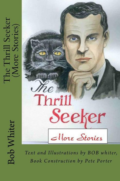 The Thrill Seeker Part 2: Text and Illustrations by BOB whiter, Book Construction by Pete Porter