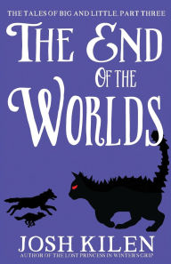 Title: The End of the Worlds, Author: Josh Kilen