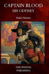 Title: Captain Blood: His Odyssey, Author: Rafael Sabatini