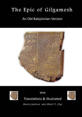 The Epic Of Gilgamesh: An Old Babylonian Version By Morris Jastrow ...