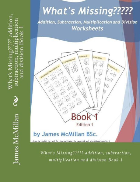 What's Missing Addition, Subtraction, Multiplication and Division Book 1: (years 7 - 9)