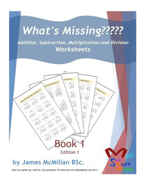 What's Missing Addition, Subtraction, Multiplication and Division Book 1: Grades (6 - 8)