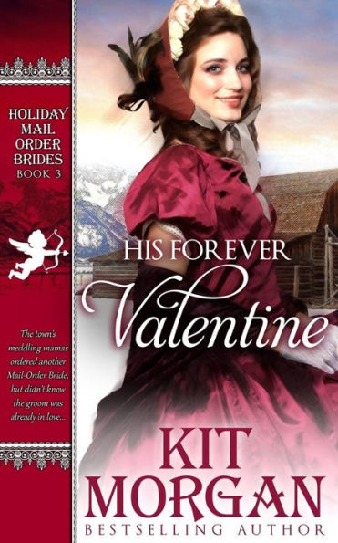 His Forever Valentine: Holiday Mail-Order Brides Book Three