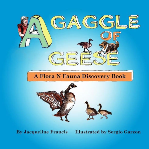 A Gaggle of Geese: A Flora N. Fauna Discovery Book