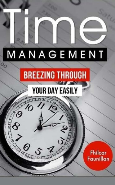 Time Management: Breezing Through Your Day Easily