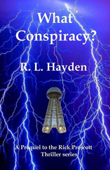 What Conspiracy?: Prequel to the Rick Prescott Thriller series