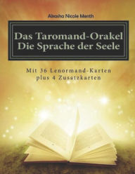 Title: Das Taromand-Orakel - Die Sprache der Seele: mit 36 Lenormand-Karten plus 4 Zusatzkarten, Author: Akasha Nicole Menth