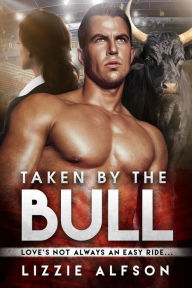 Title: Taken By The Bull: A Paranormal Shifter Romance, Author: Lizzie Alfson