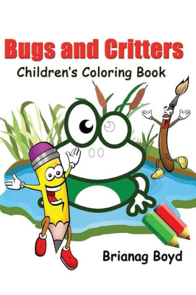 Bugs and Critters: Childrens Coloring Book