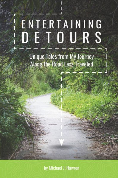 Entertaining Detours: Unique Tales from My Journey Along the Road Less Traveled
