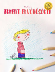 Title: Egbert elvörösödik: Children's Picture Book/Coloring Book (Hungarian Edition), Author: Philipp Winterberg