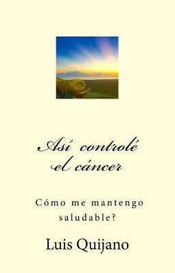 Asi controlï¿½ el cancer: Cï¿½mo me mantengo saludable?