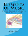 Elements of Music: Class Music Projects for Ages 11-14