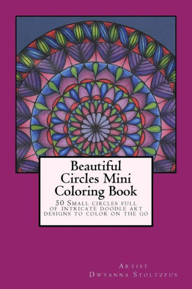 Beautiful Circles Mini Coloring Book: 50 Small circles full of intricate doodle art designs to color on the go