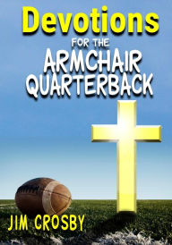 Title: Devotions for the Armchair Quarterback, Author: Jim Crosby