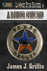 Title: A Ranger Gone Bad, Author: James J. Griffin