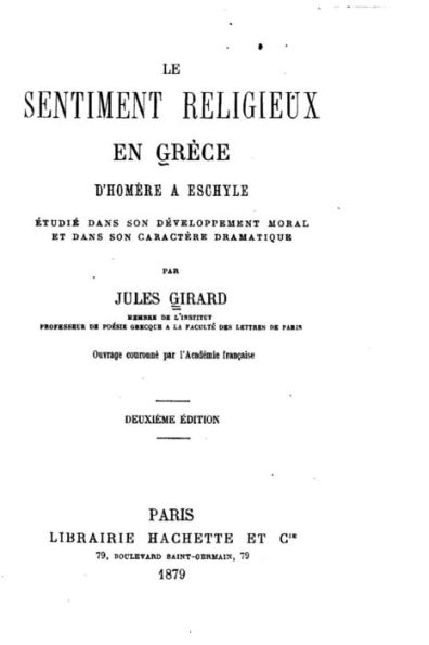 Le sentiment religieux en Grèce d'Homère à Eschyle étudié dans son développement moral et dans son caractère dramatique