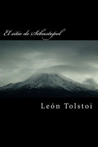 Title: El Sitio de Sebastopol, Author: Leo Tolstoy