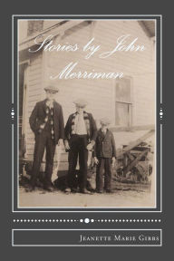 Title: Stories by John Merriman: A Farmer's Life, Author: John William Merriman
