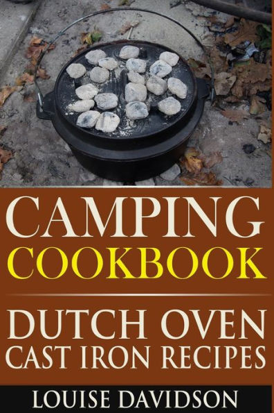 Camping Cookbook: Dutch Oven Cast Iron Recipes