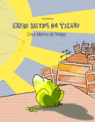 Title: Cinco metros de tiempo/Cinco Metros de Tempo: Libro infantil ilustrado español-portugués (Edición bilingüe), Author: Philipp Winterberg