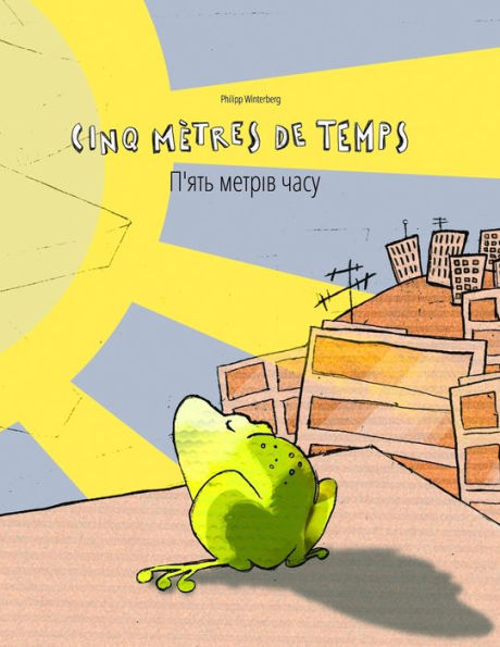Cinq mètres de temps/?'??? ?????? ????: Un livre d'images pour les enfants (Edition bilingue français-ukrainien)