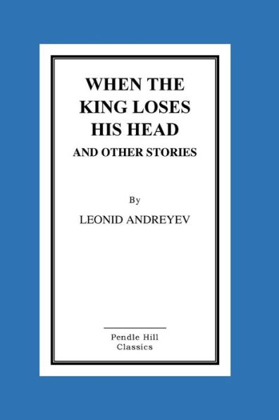 When The King Loses His Head And Other Stories